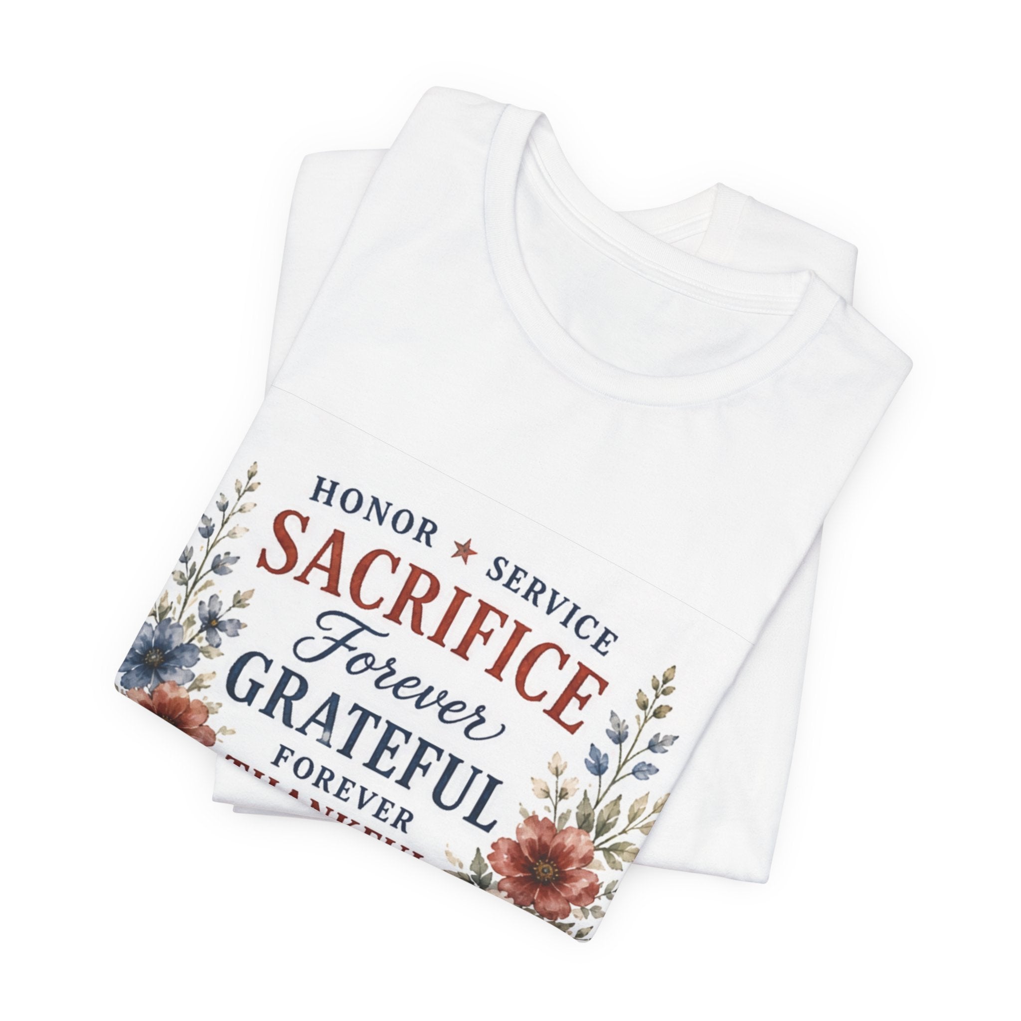 White t-shirt with "Honor Service Sacrifice Forever Grateful Forever" text and floral design.