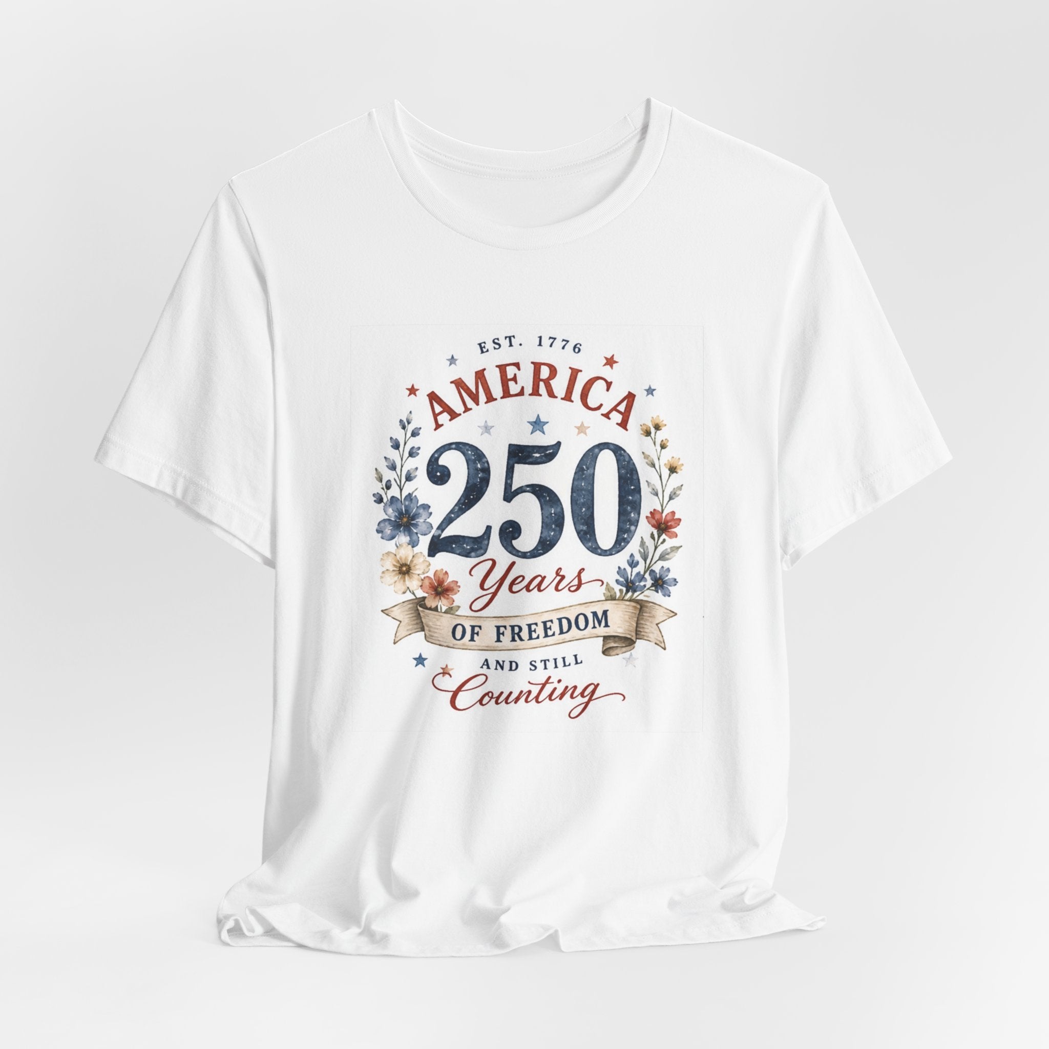 White t-shirt with "250 Years of Freedom And Still Counting" design.